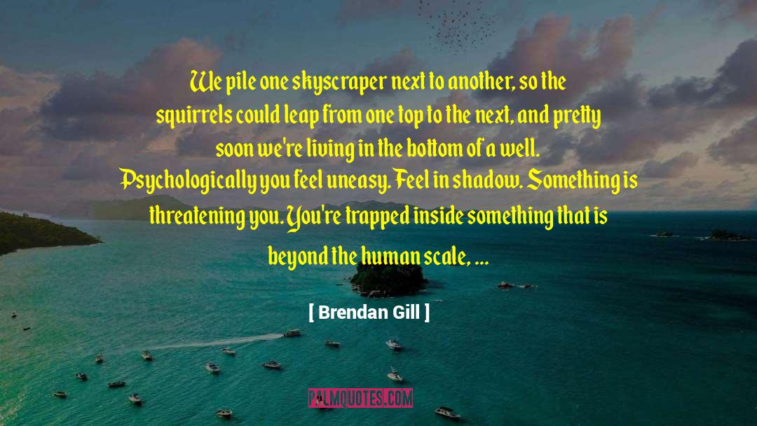 Skyscraper quotes by Brendan Gill