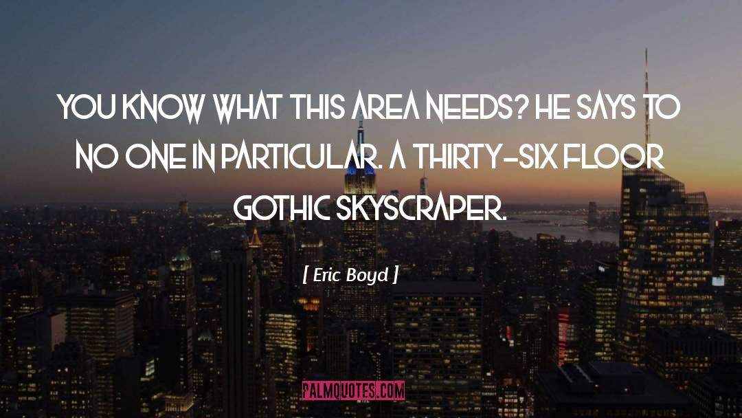 Skyscraper quotes by Eric Boyd