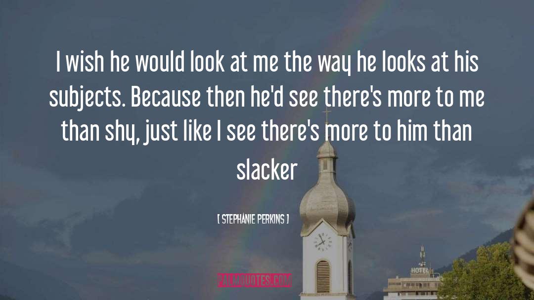 Slacker quotes by Stephanie Perkins