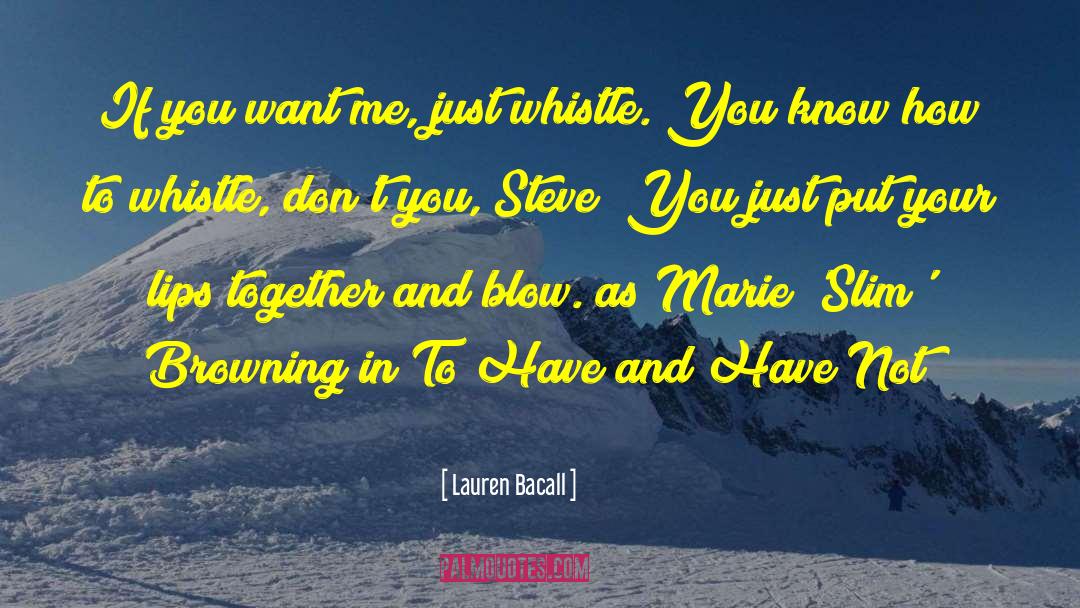 Slackeye Slim quotes by Lauren Bacall