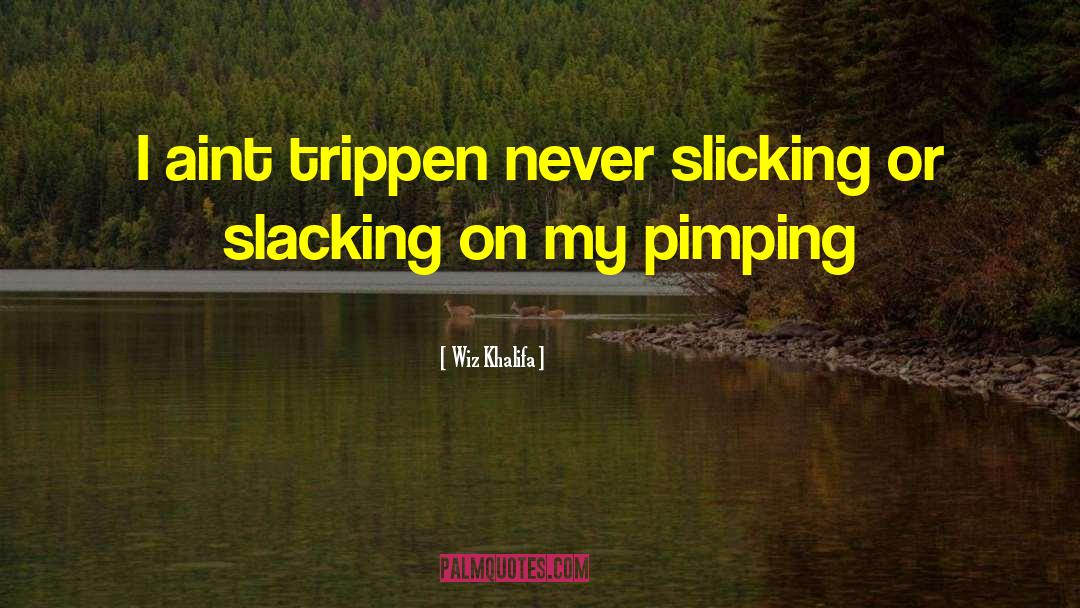 Slacking quotes by Wiz Khalifa