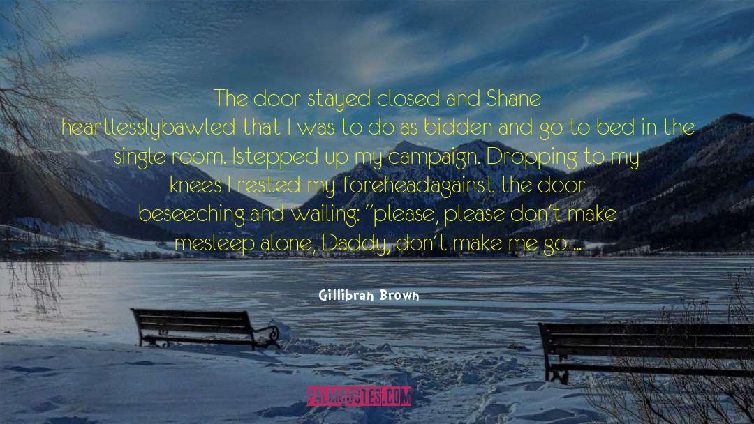 Slamming Open The Door quotes by Gillibran Brown