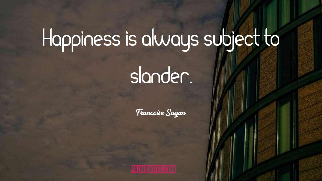 Slander quotes by Francoise Sagan