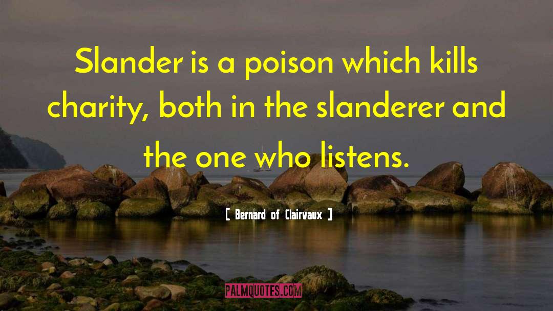 Slanderer quotes by Bernard Of Clairvaux