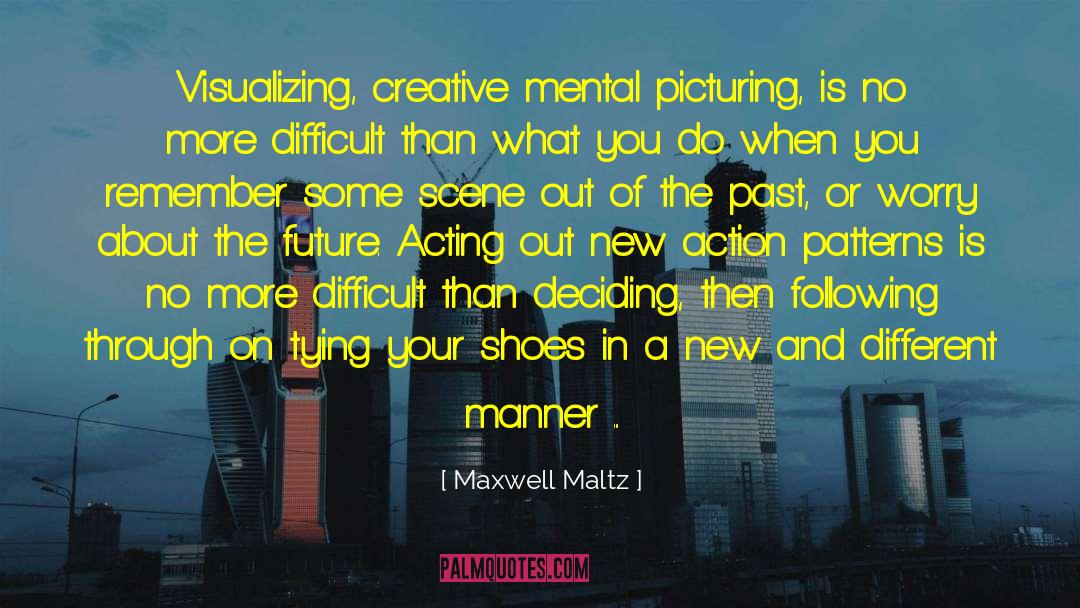 Slantwise Manner quotes by Maxwell Maltz