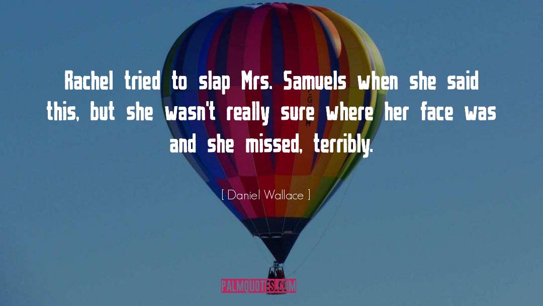 Slap quotes by Daniel Wallace