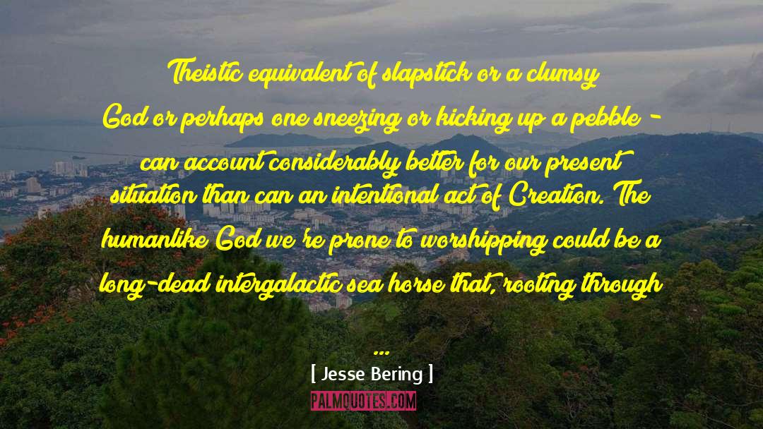 Slapstick quotes by Jesse Bering