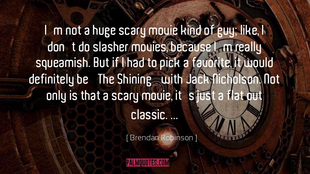 Slasher quotes by Brendan Robinson