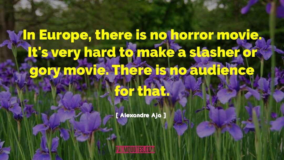Slasher quotes by Alexandre Aja