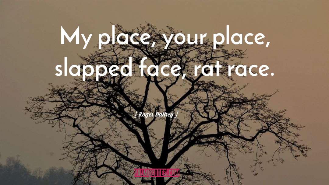 Slather Race quotes by Roger Daltrey