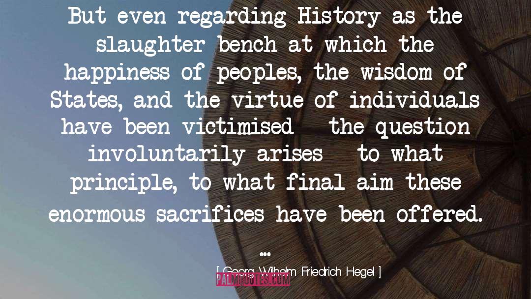 Slaughter Bench quotes by Georg Wilhelm Friedrich Hegel