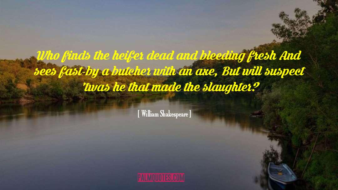 Slaughter quotes by William Shakespeare