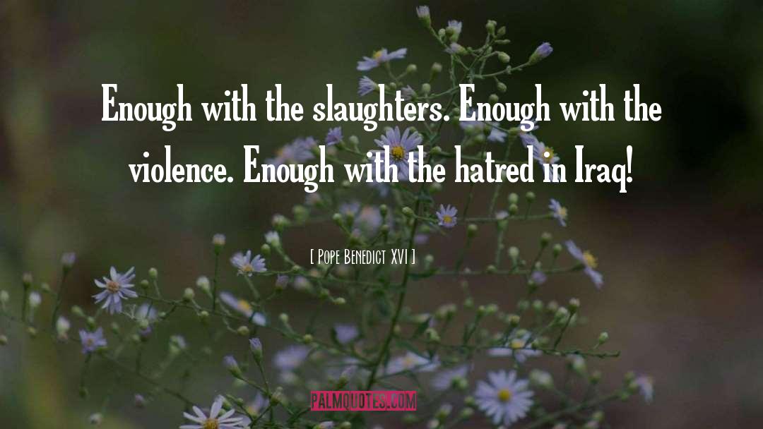 Slaughter quotes by Pope Benedict XVI