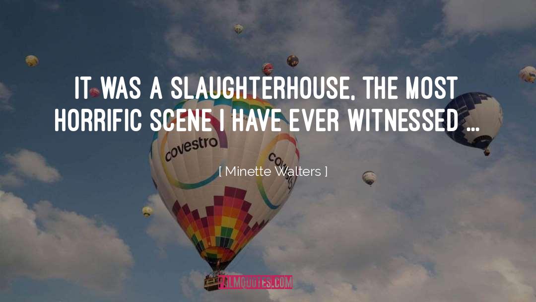 Slaughterhouse quotes by Minette Walters