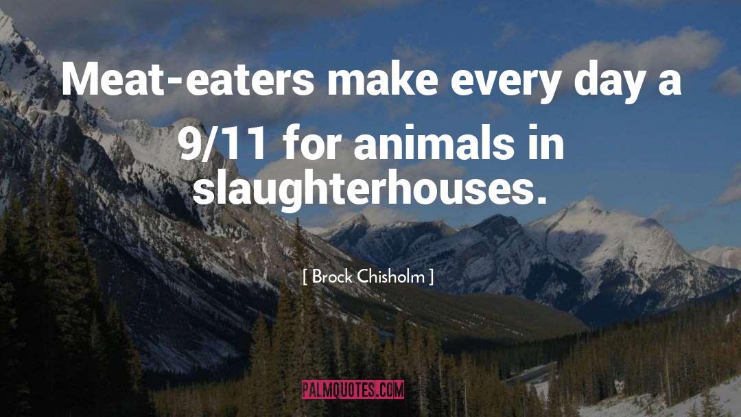 Slaughterhouses quotes by Brock Chisholm