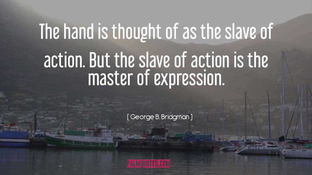 Slave Driver quotes by George B. Bridgman