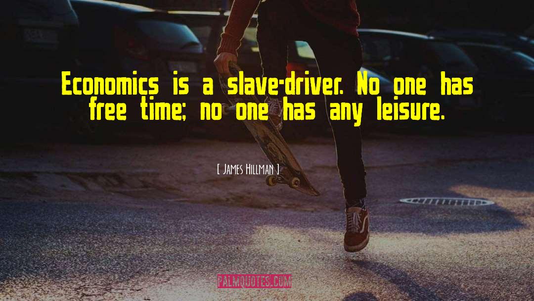Slave Driver quotes by James Hillman