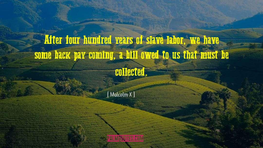 Slave Labor quotes by Malcolm X