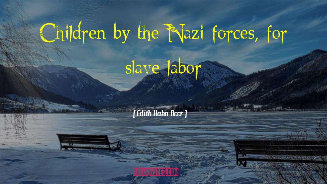 Slave Labor quotes by Edith Hahn Beer