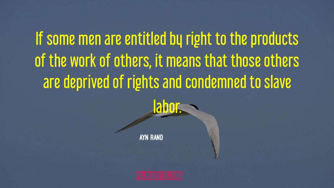Slave Labor quotes by Ayn Rand