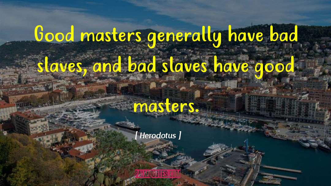 Slave Masters quotes by Herodotus