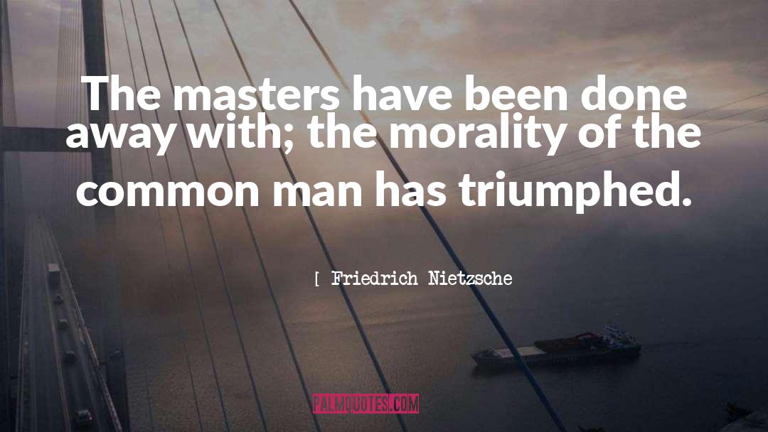 Slave Masters quotes by Friedrich Nietzsche