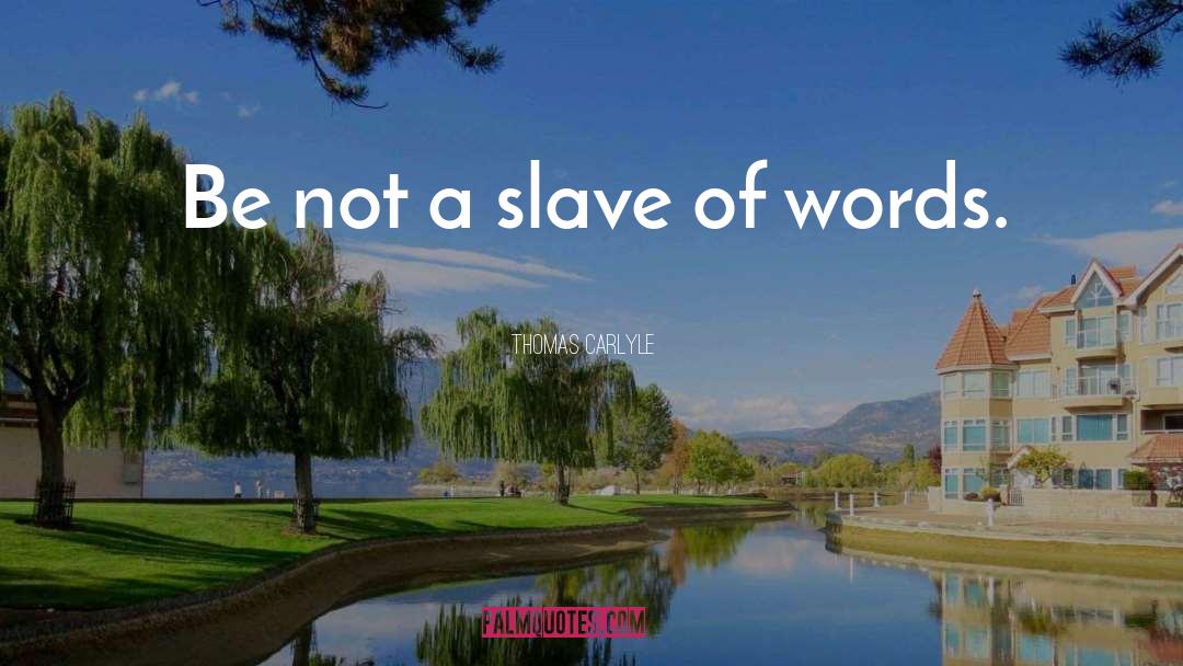 Slave quotes by Thomas Carlyle