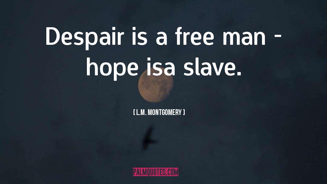 Slave quotes by L.M. Montgomery