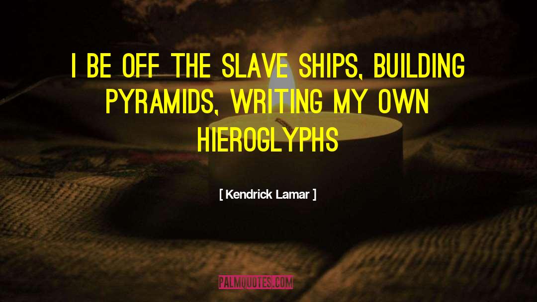 Slave Ships quotes by Kendrick Lamar