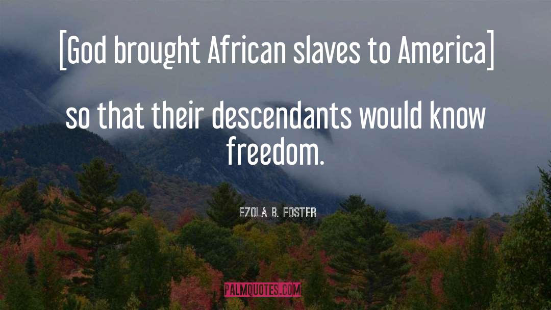Slave Ships quotes by Ezola B. Foster