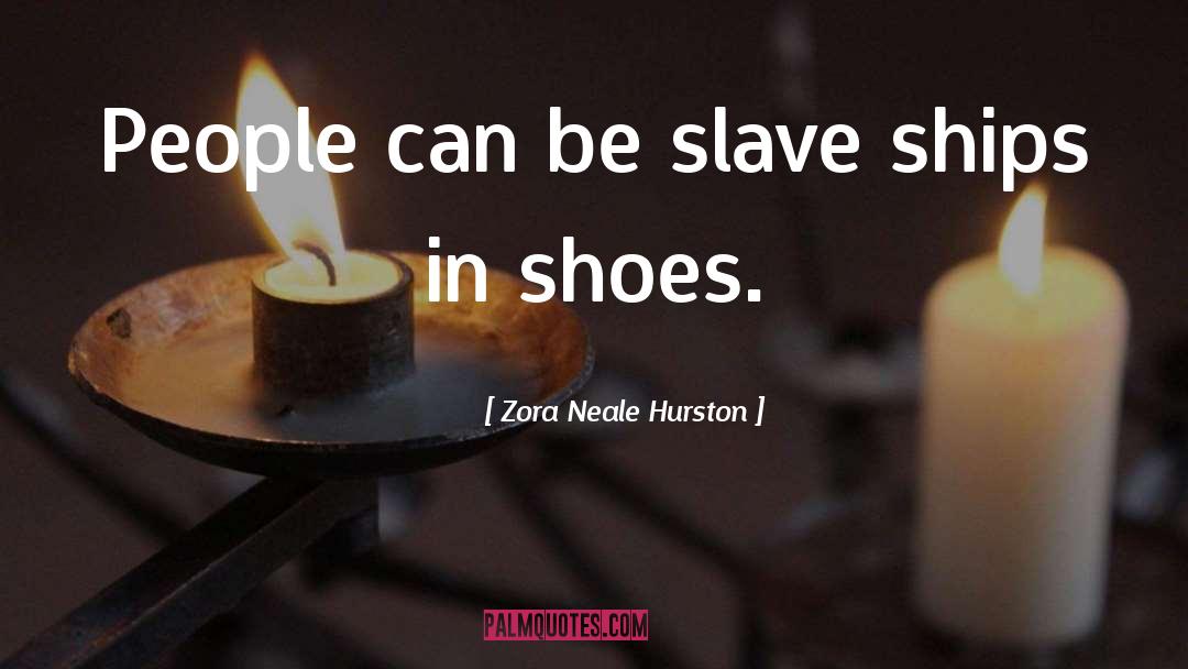 Slave Ships quotes by Zora Neale Hurston