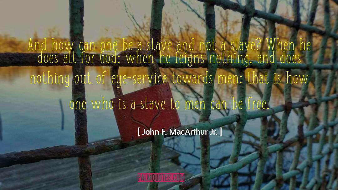 Slave Ships quotes by John F. MacArthur Jr.