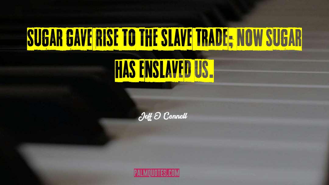 Slave Trade quotes by Jeff O'Connell