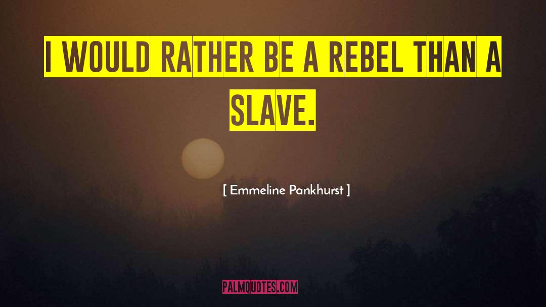 Slave Women quotes by Emmeline Pankhurst