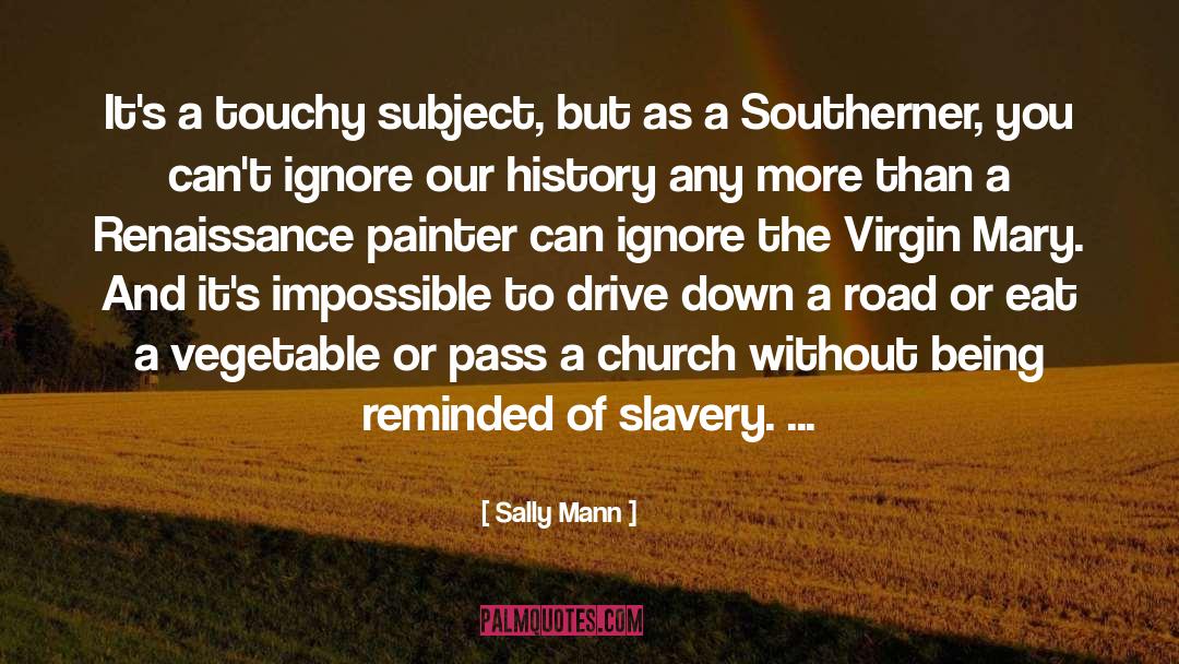 Slavery History quotes by Sally Mann