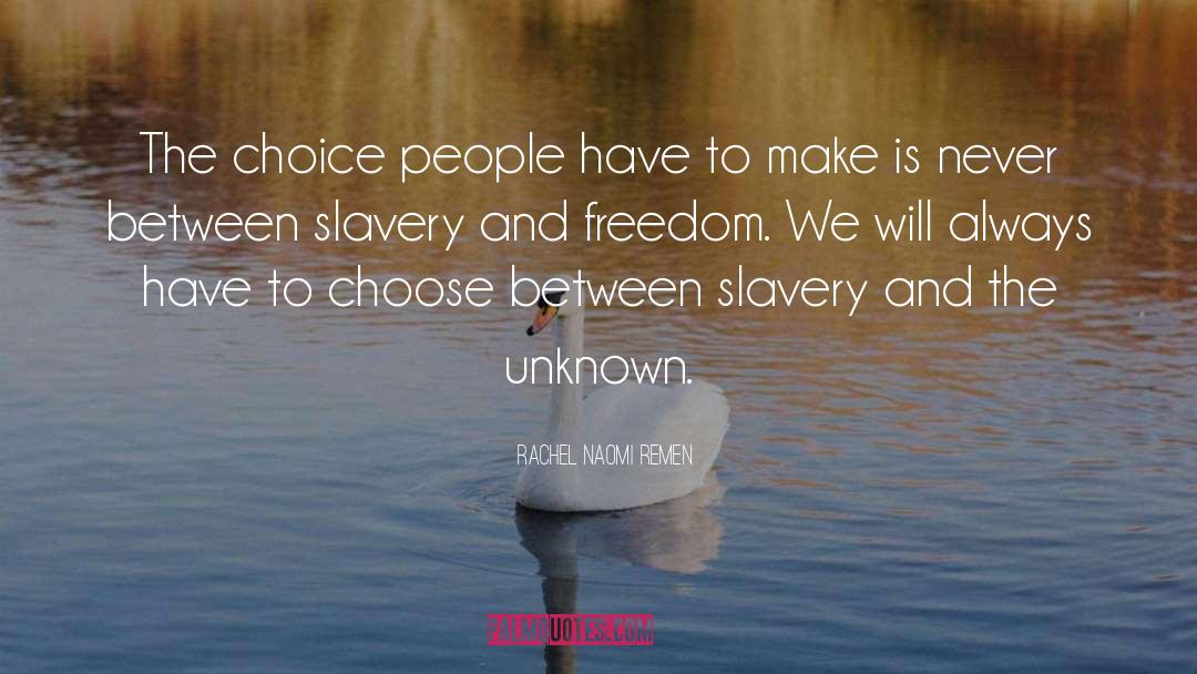 Slavery quotes by Rachel Naomi Remen