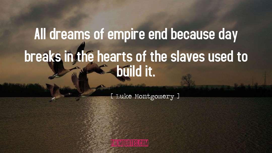 Slaves quotes by Luke Montgomery