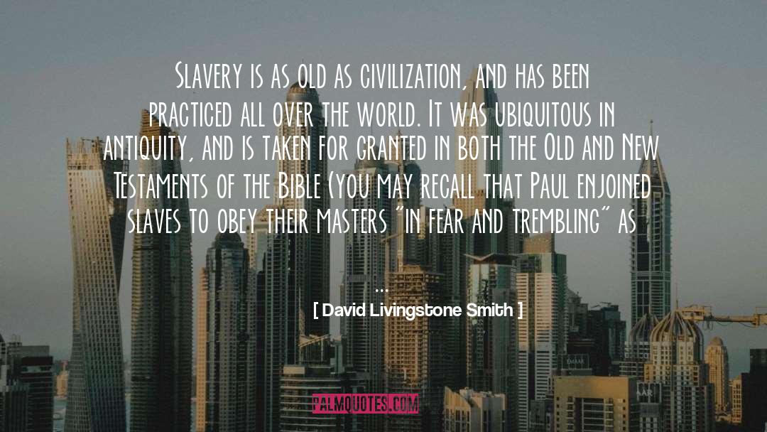 Slaves quotes by David Livingstone Smith