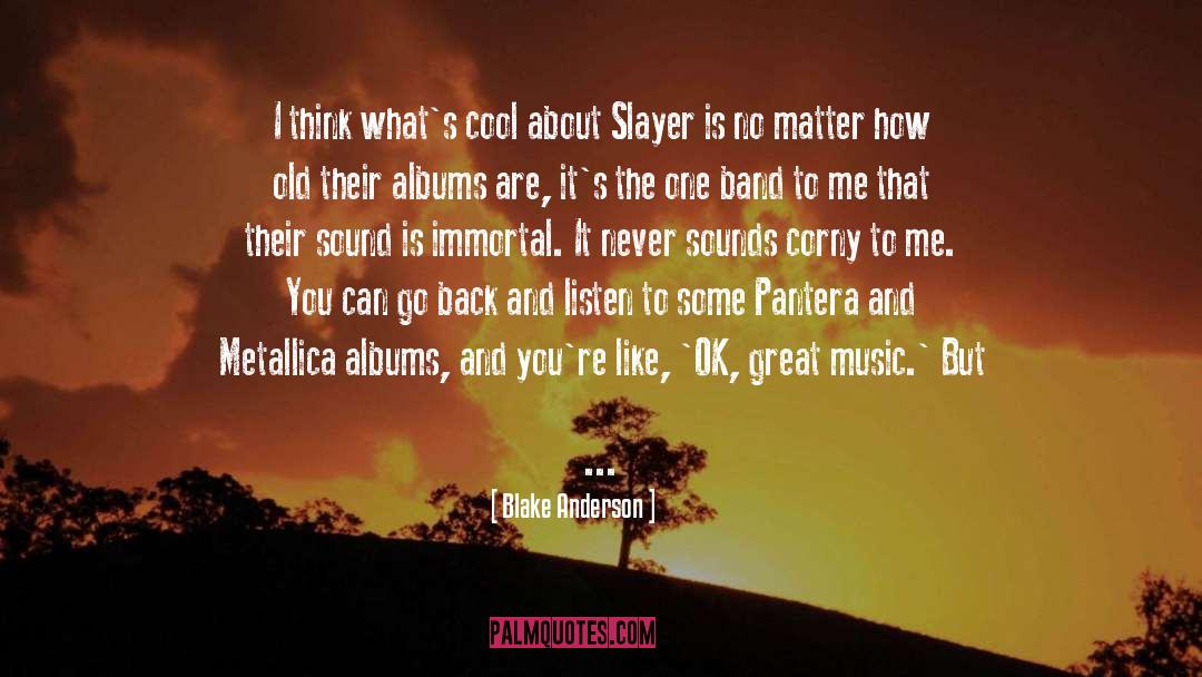 Slayer quotes by Blake Anderson