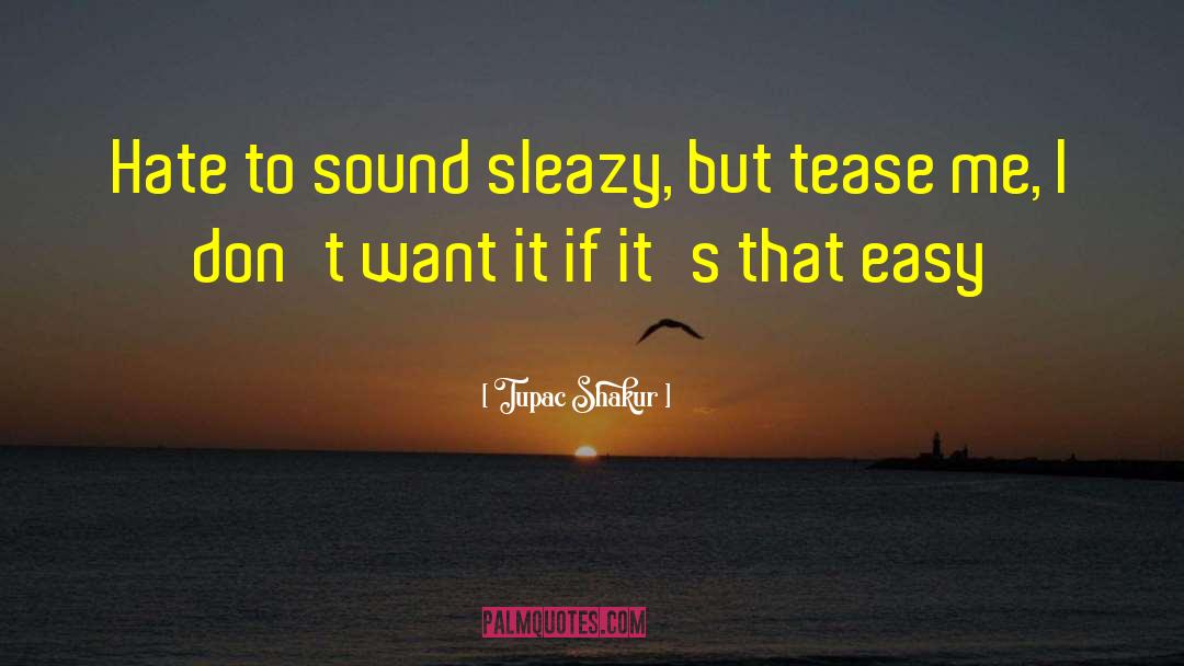 Sleazy quotes by Tupac Shakur