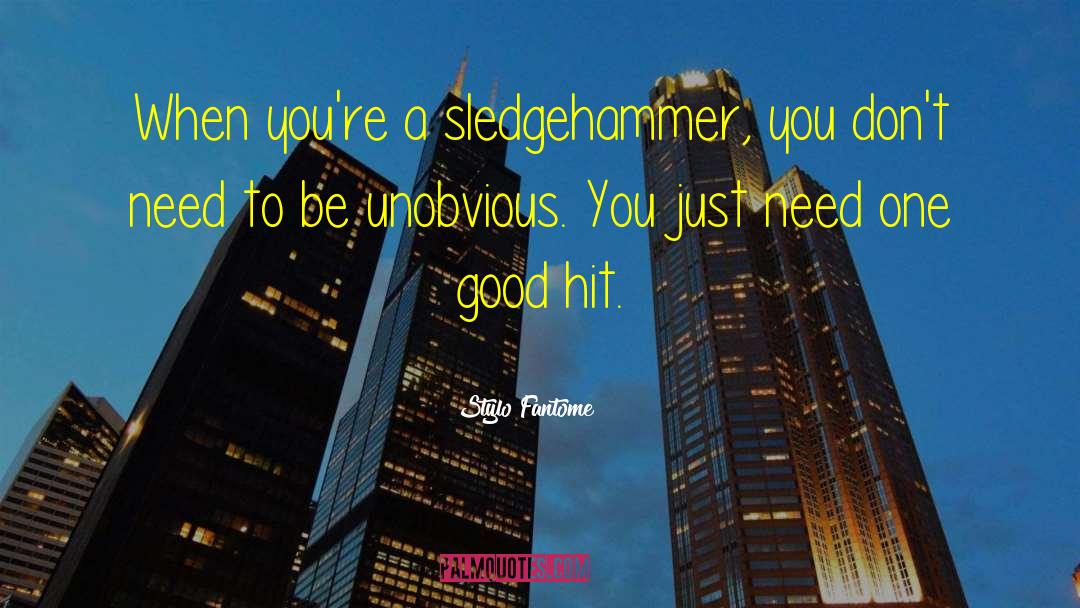 Sledgehammer quotes by Stylo Fantome