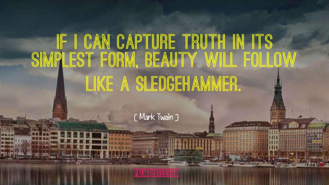 Sledgehammer quotes by Mark Twain