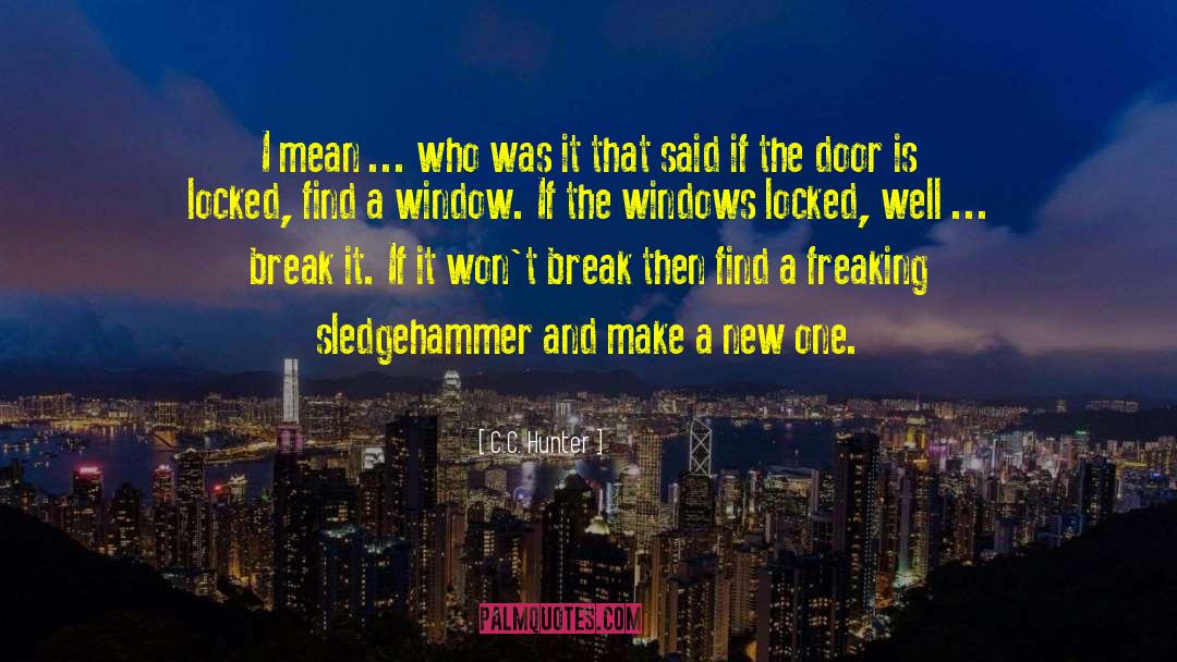 Sledgehammer Subtlety quotes by C.C. Hunter