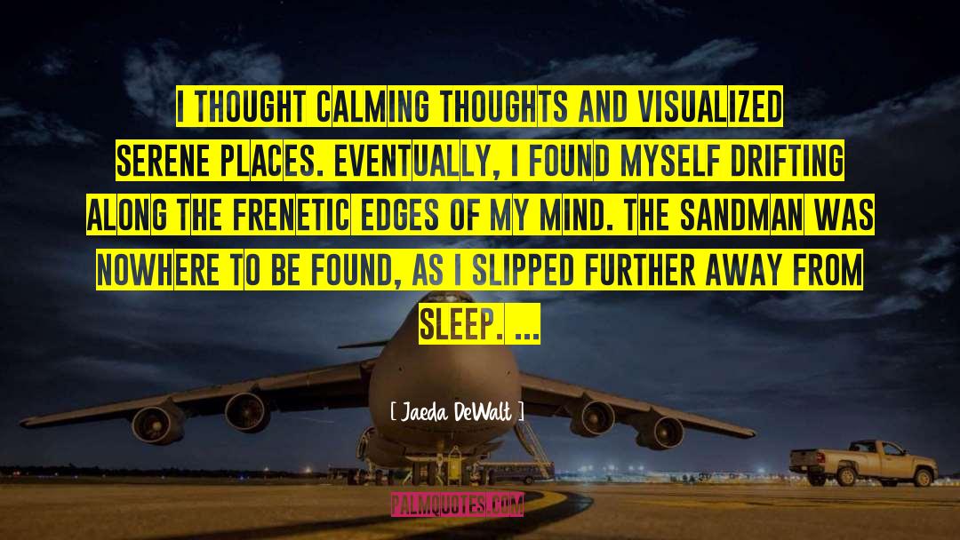 Sleep Deprivation quotes by Jaeda DeWalt