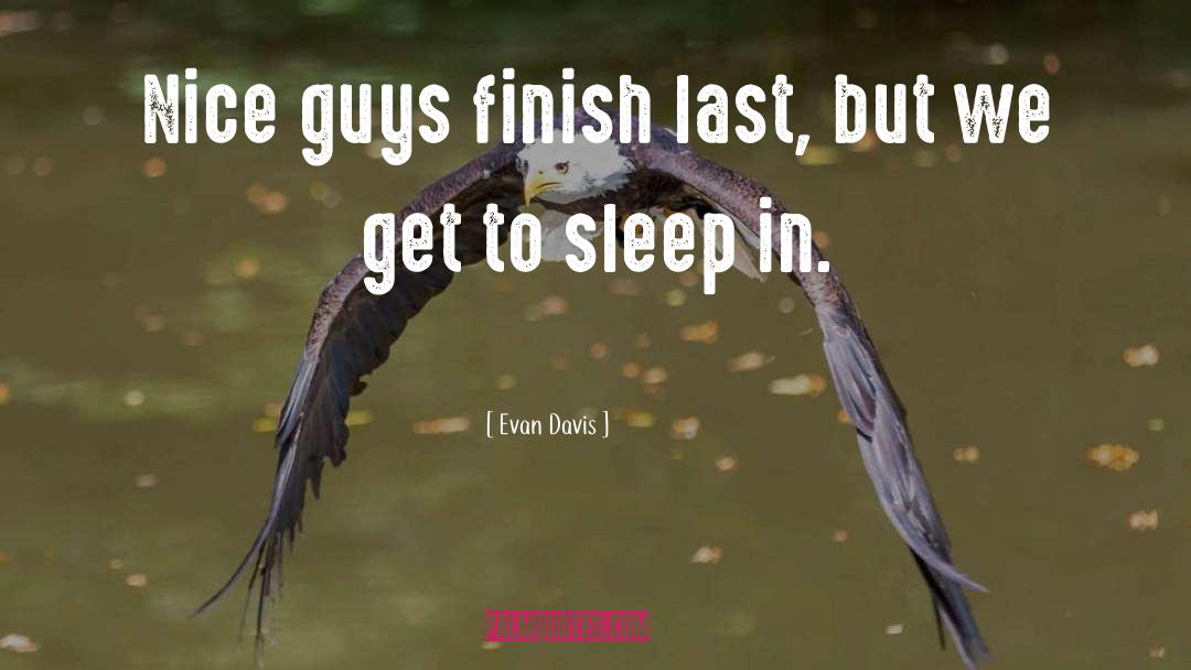 Sleep Deprivation quotes by Evan Davis