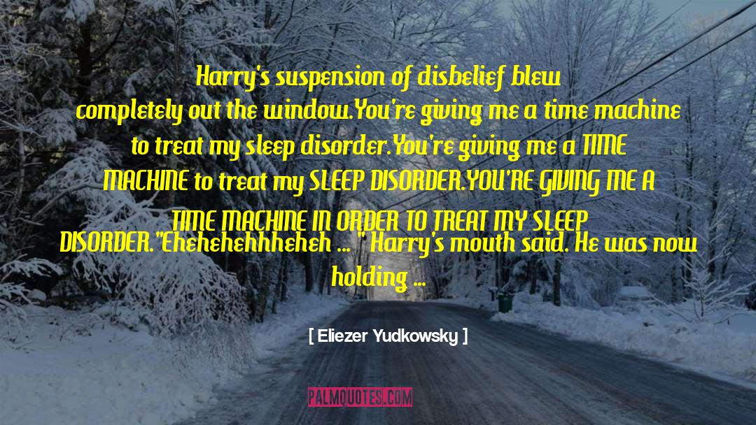 Sleep Disorder quotes by Eliezer Yudkowsky