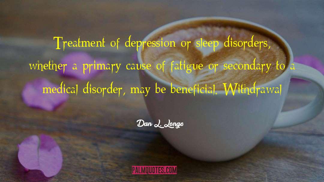 Sleep Disorders quotes by Dan L. Longo