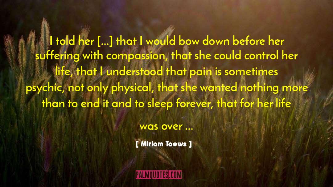 Sleep Forever quotes by Miriam Toews