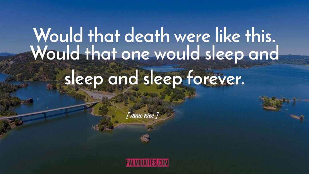 Sleep Forever quotes by Anne Rice