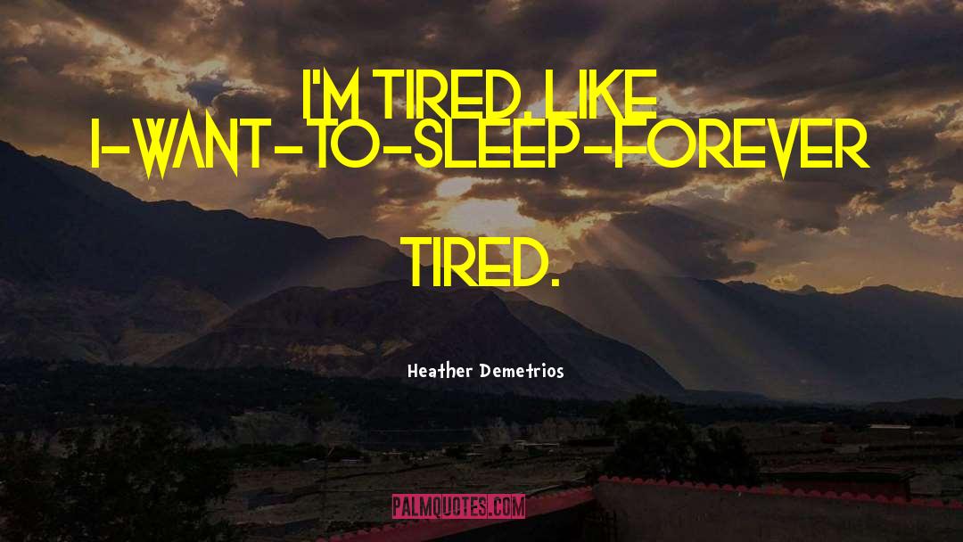 Sleep Forever quotes by Heather Demetrios